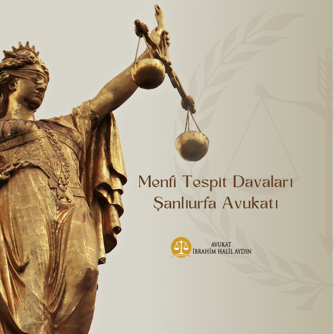 1 – Menfi Tespit Davaları – Şanlıurfa Avukatı